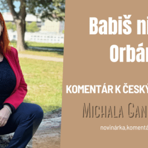 Michala GANOVSKA : BABIŠ NIE JE ORBÁN
